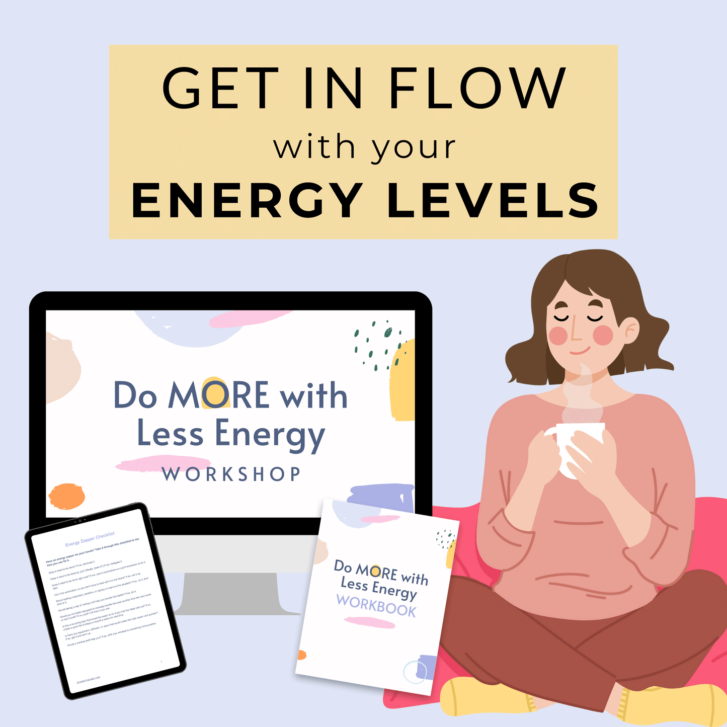 Get in flow with your energy levels with the Do More with Less Energy Workshop.