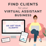 Find clients for your virtual assistant business with the Go Find Your Clients training.